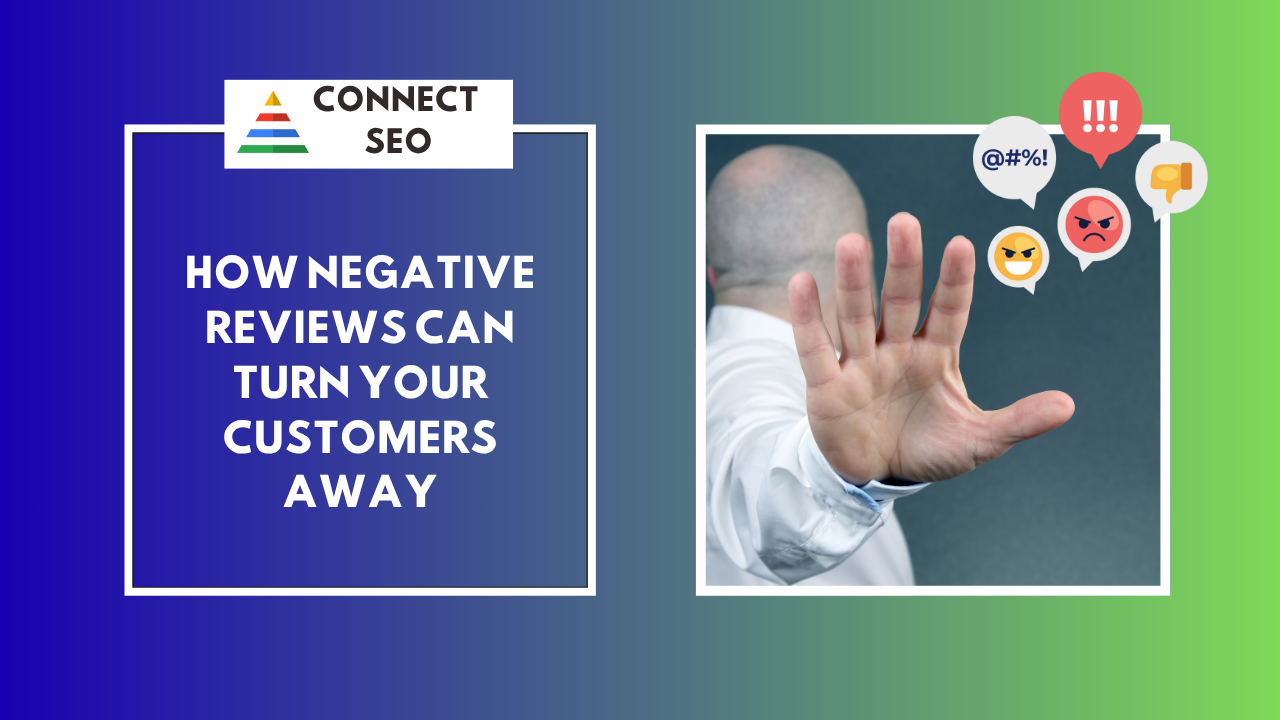 How Negative Reviews Can Turn Your Customers Away | Connect SEO