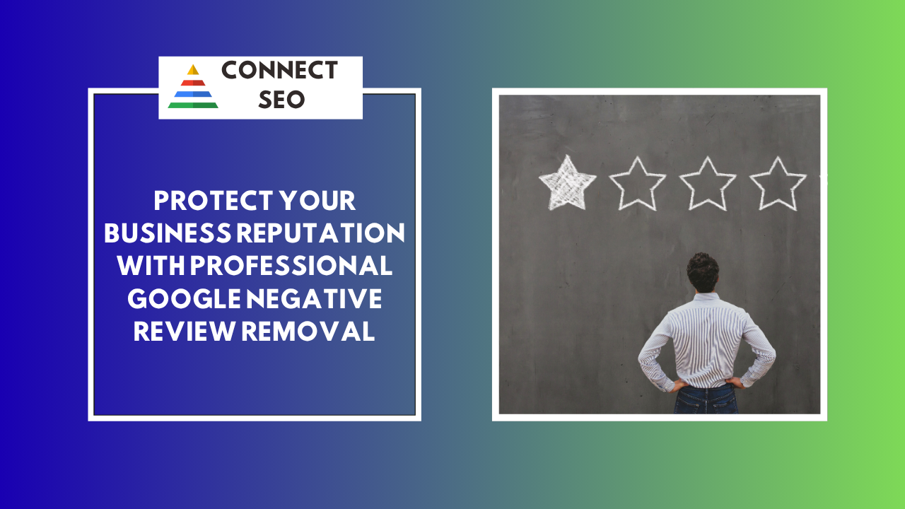 Google Negative Review Removal | Protect Your Business Reputation