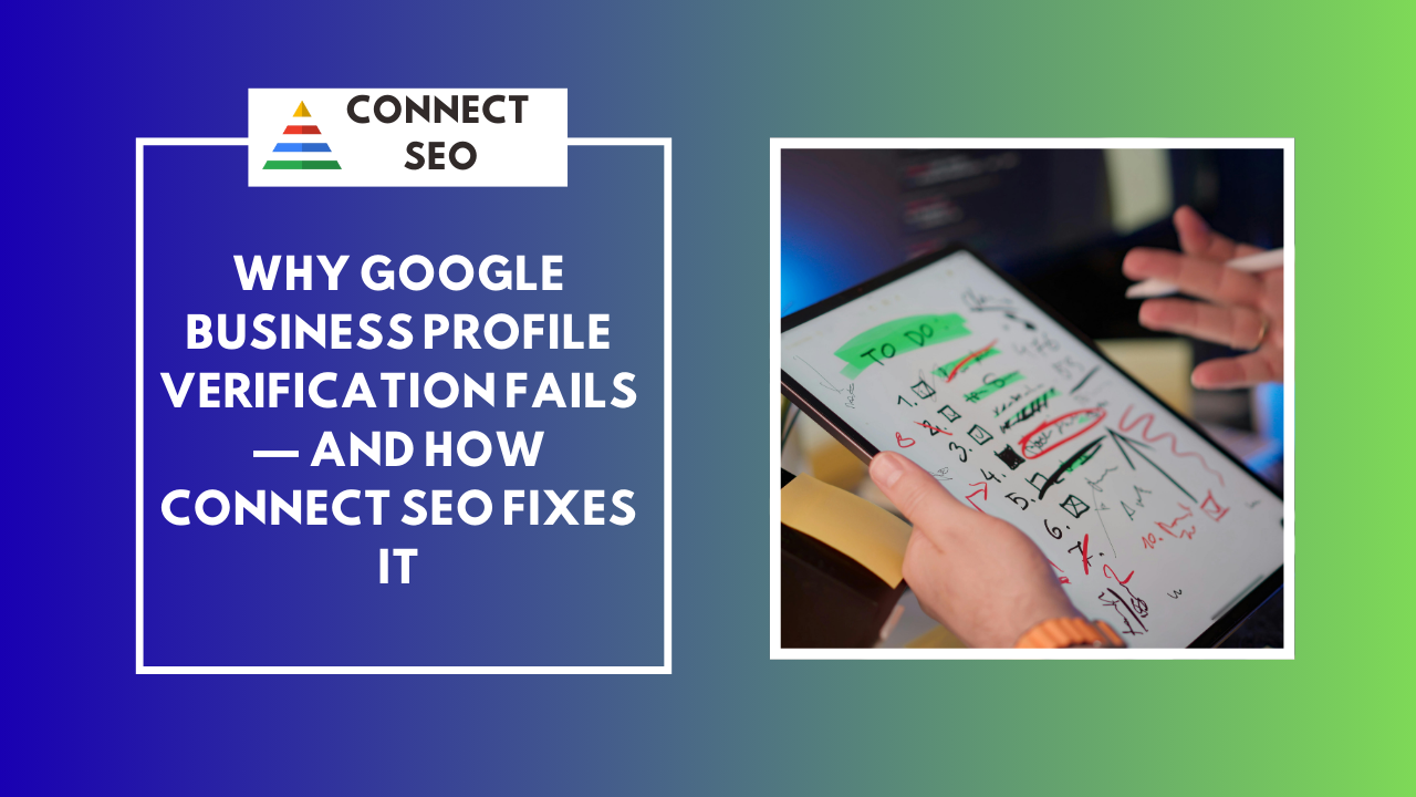 Why Google Business Profile Verification Fails — and How Connect SEO Fixes It
