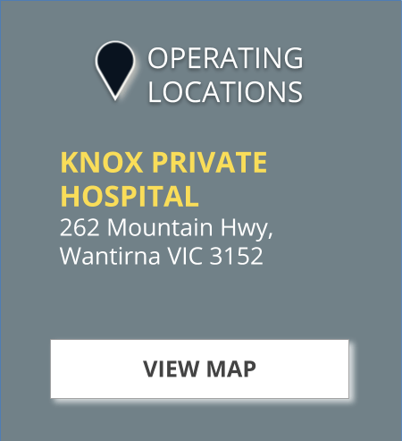Operating location Knox Private Hospital: Address 262 Mountain Hwy, Wantirna, VIC 3152, with