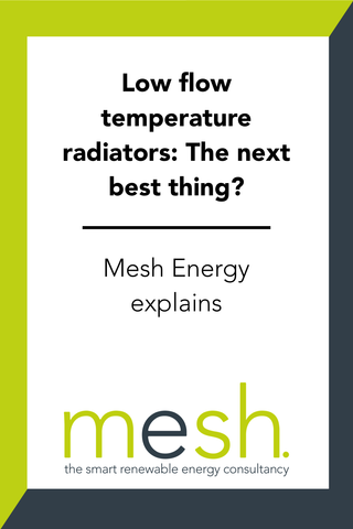 Low flow temperature radiators: The next best thing? Mesh Energy explains
