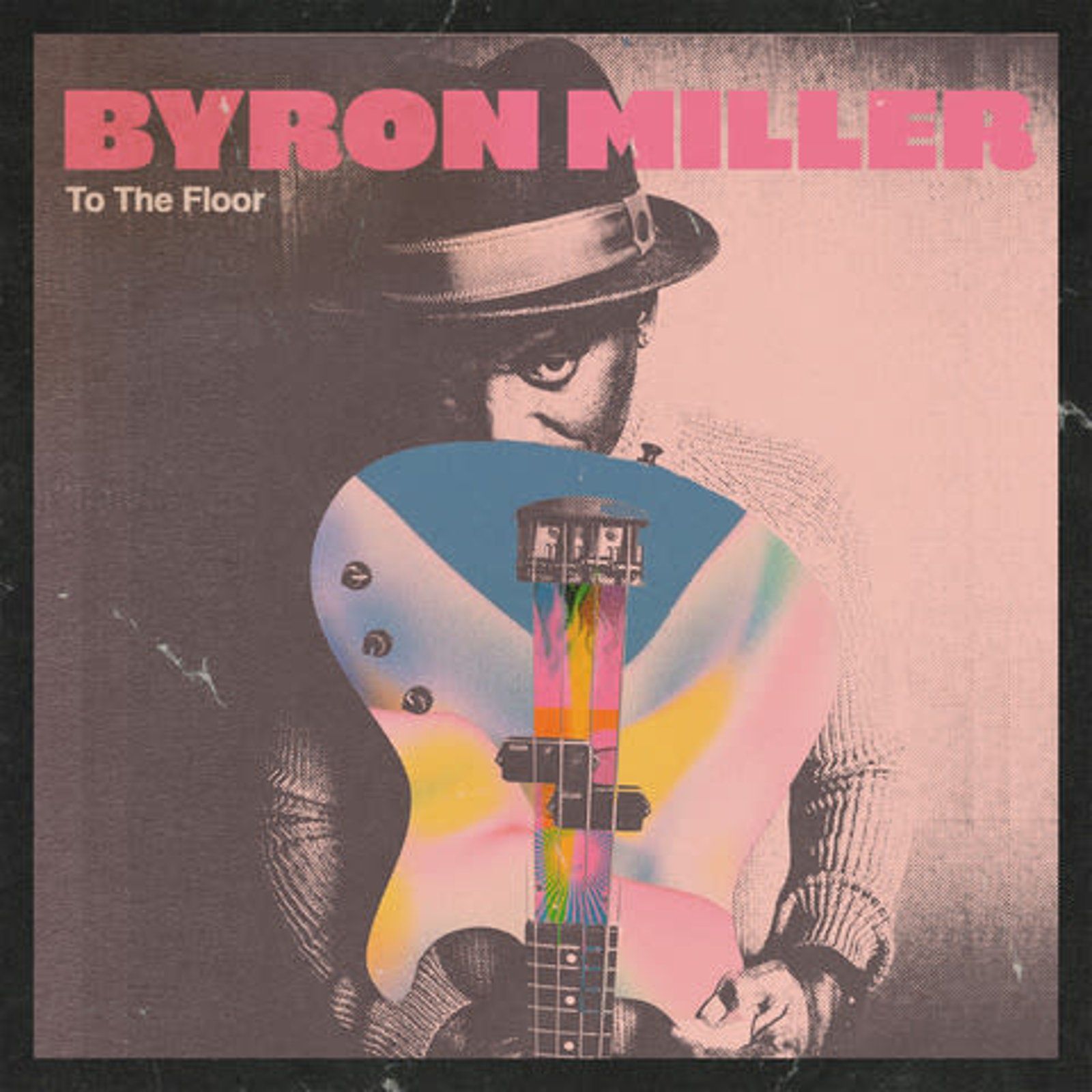 Byron Miller album cover: man holding a colorful bass guitar, wearing a hat. Title 