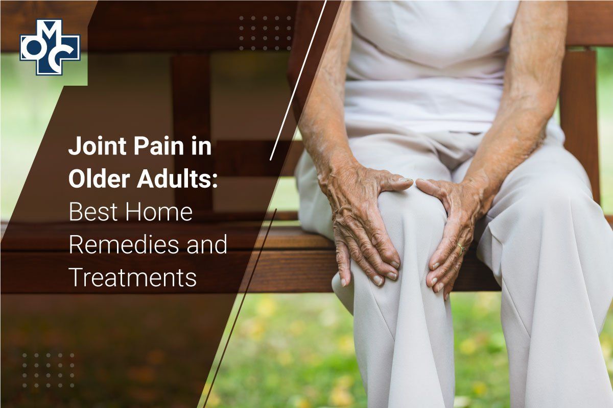 Joint Pain in Older Adults: Best Home Remedies and Treatments