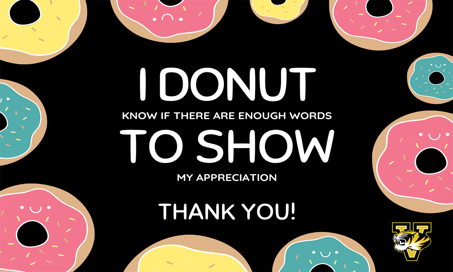 I Donut Know If There Are Enough Words to Show My Appreciation