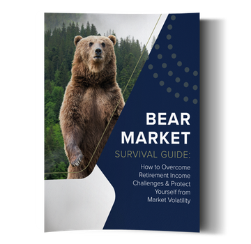 Bear Market Survival Guide: How to Overcome Retirement Income Challenges & Protect Yourself from Market Volatility