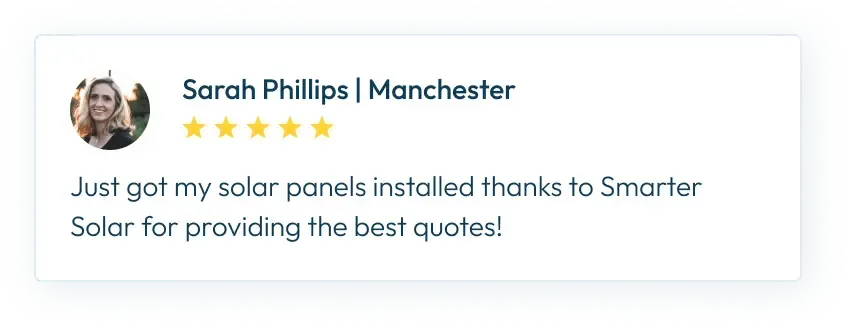 Sarah phillips manchester just got my solar panels installed thanks to smarter solar for providing the best quotes !