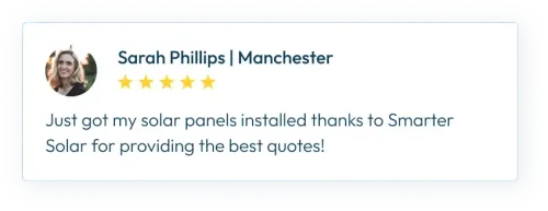 Sarah phillips manchester just got my solar panels installed thanks to smarter solar for providing the best quotes !