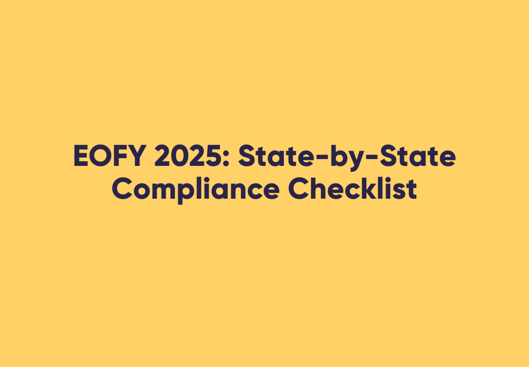 Yellow square with navy writing that reads 'EOFY 2025: State-by-State Compliance Checklist'