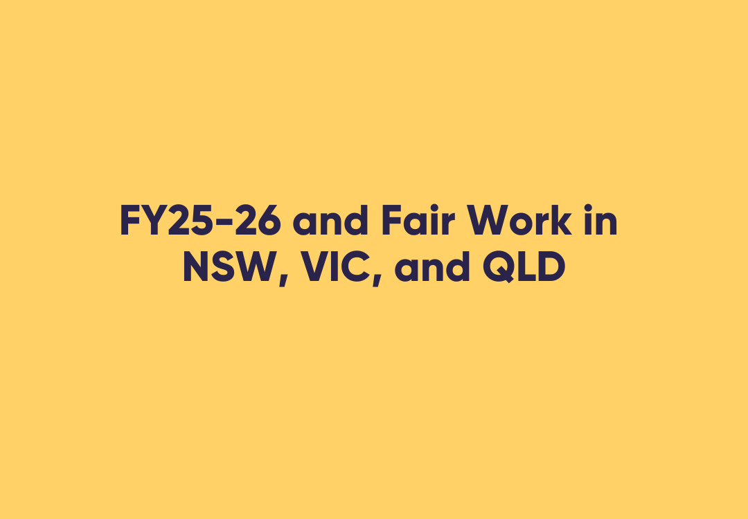 Yellow square with navy blue text that reads 'FY25-26 and Fair Work in NSW, VIC, and QLD'