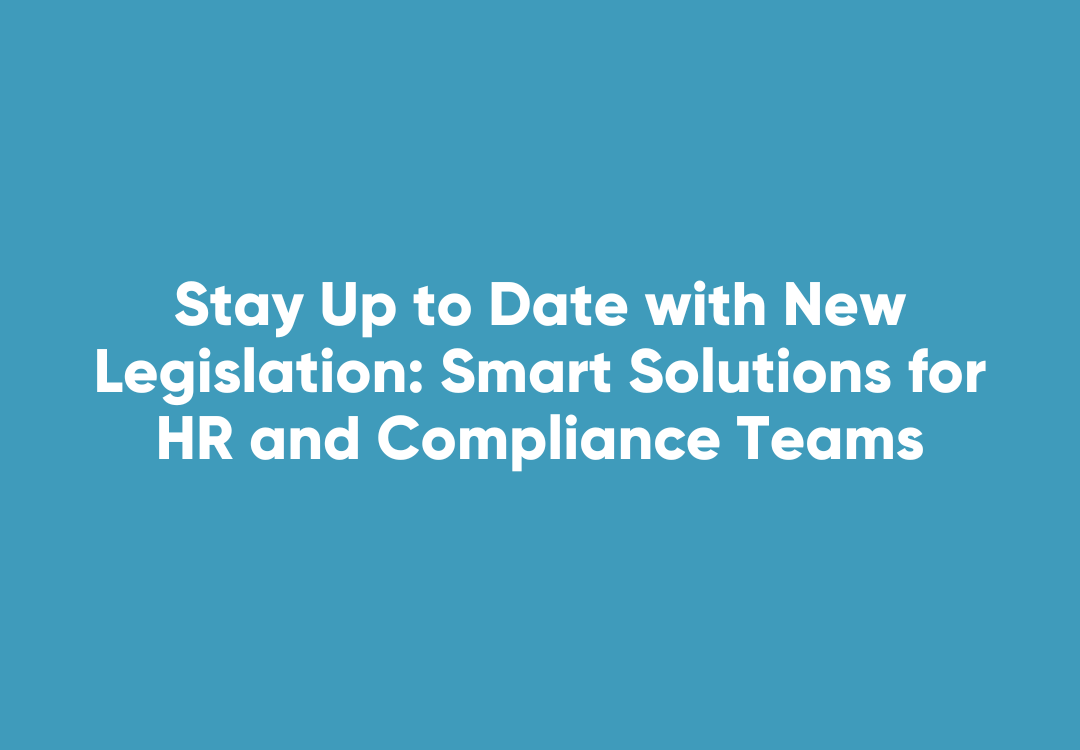 Blue square with white text that reads: Stay Up to Date with New Legislation: Smart Solutions for HR