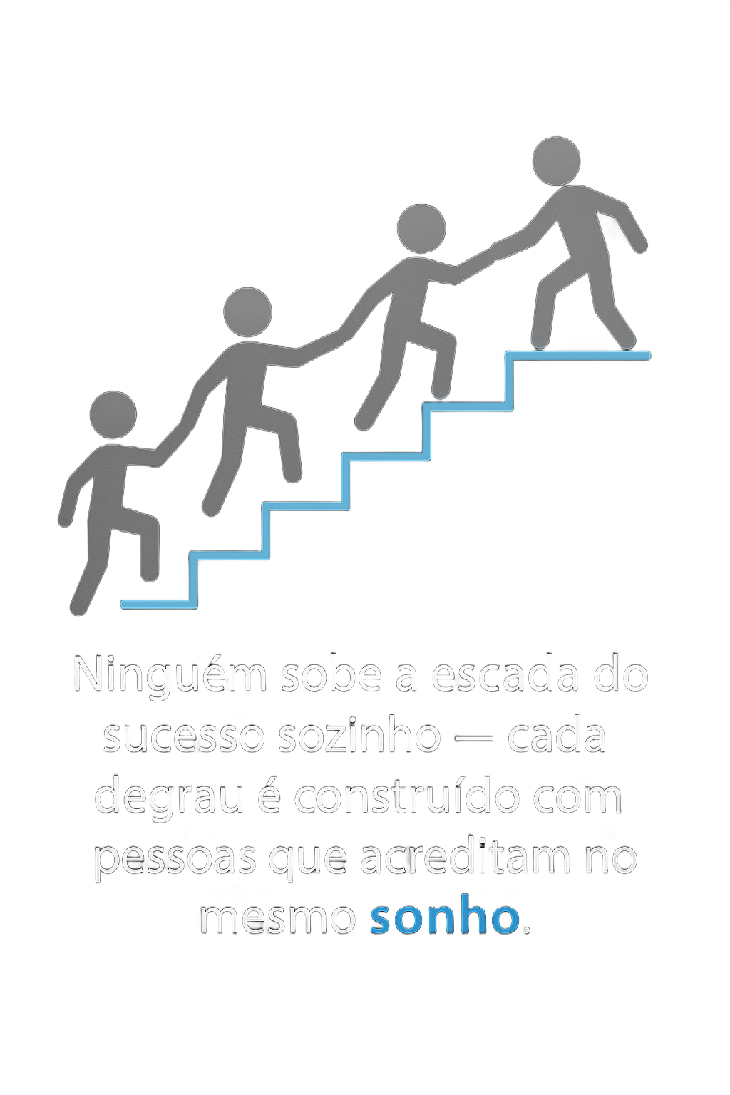 Pessoas subindo escadas, ajudando umas às outras. Texto: 