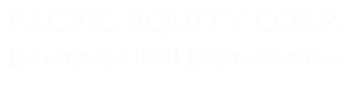 Pacific Equity Corp. logo: blue text on white, "Investment Real Estate Services."
