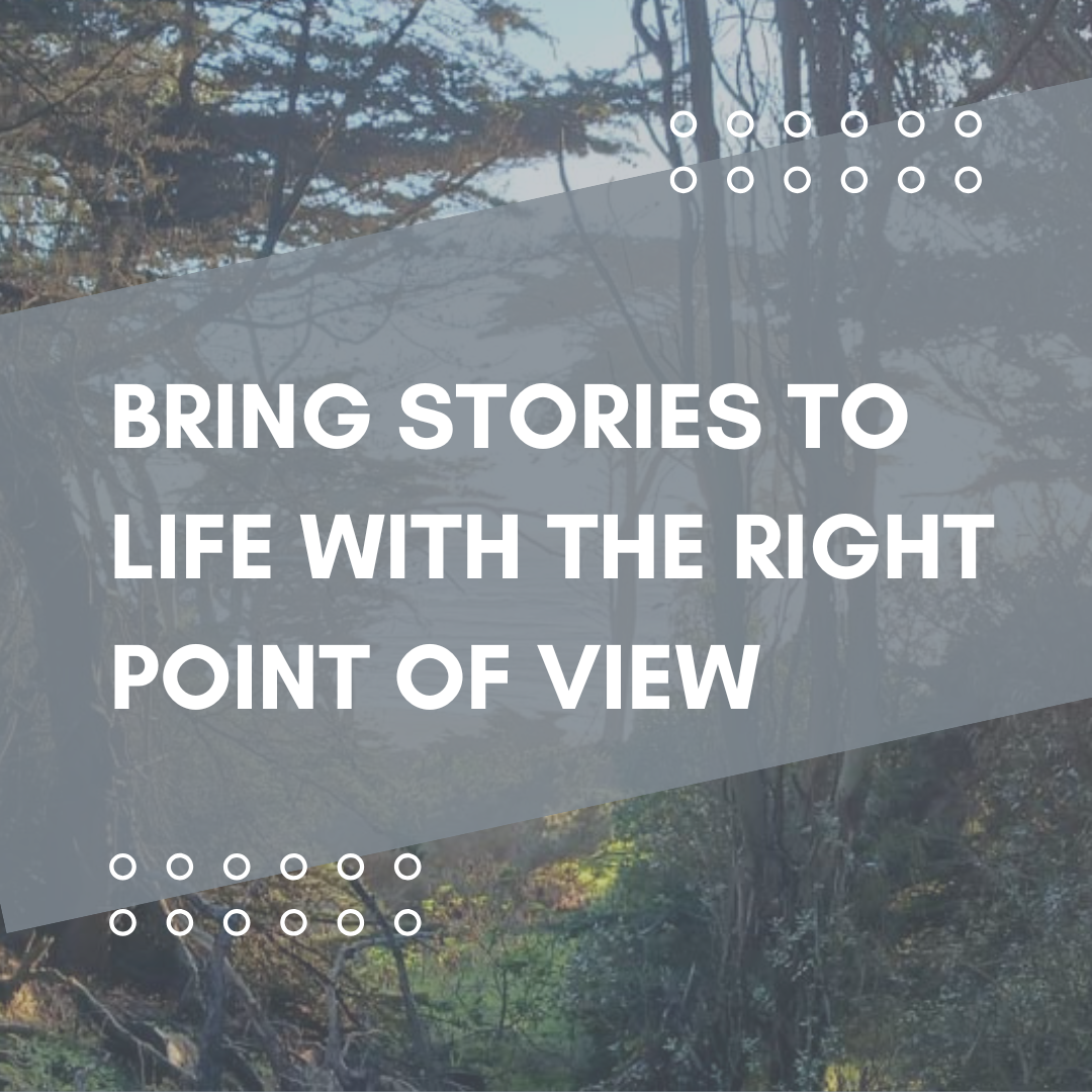 How to bring your story to life by choosing the right point of view and narrative distance.