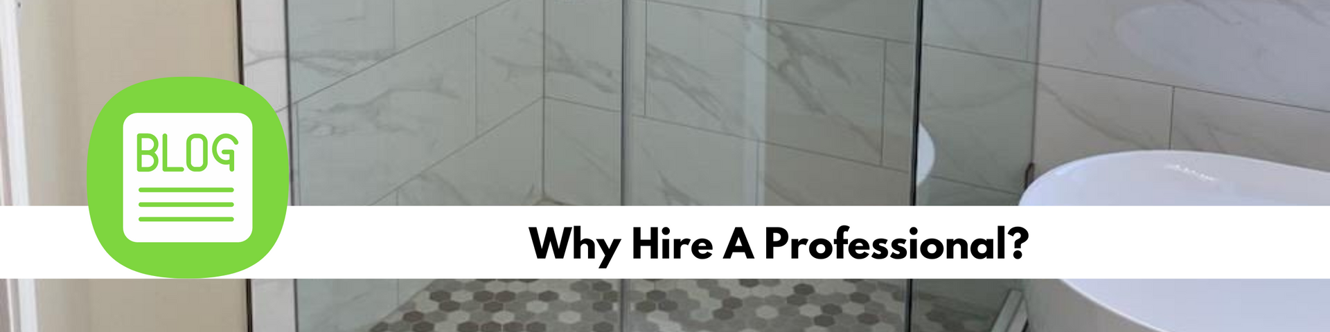 Pristine Kitchen & Bath Remodeling Blog article - Why Hire a professional bathroom contractor in Boise Idaho area