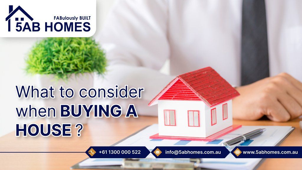 What to consider when buying a house? | 5AB Homes