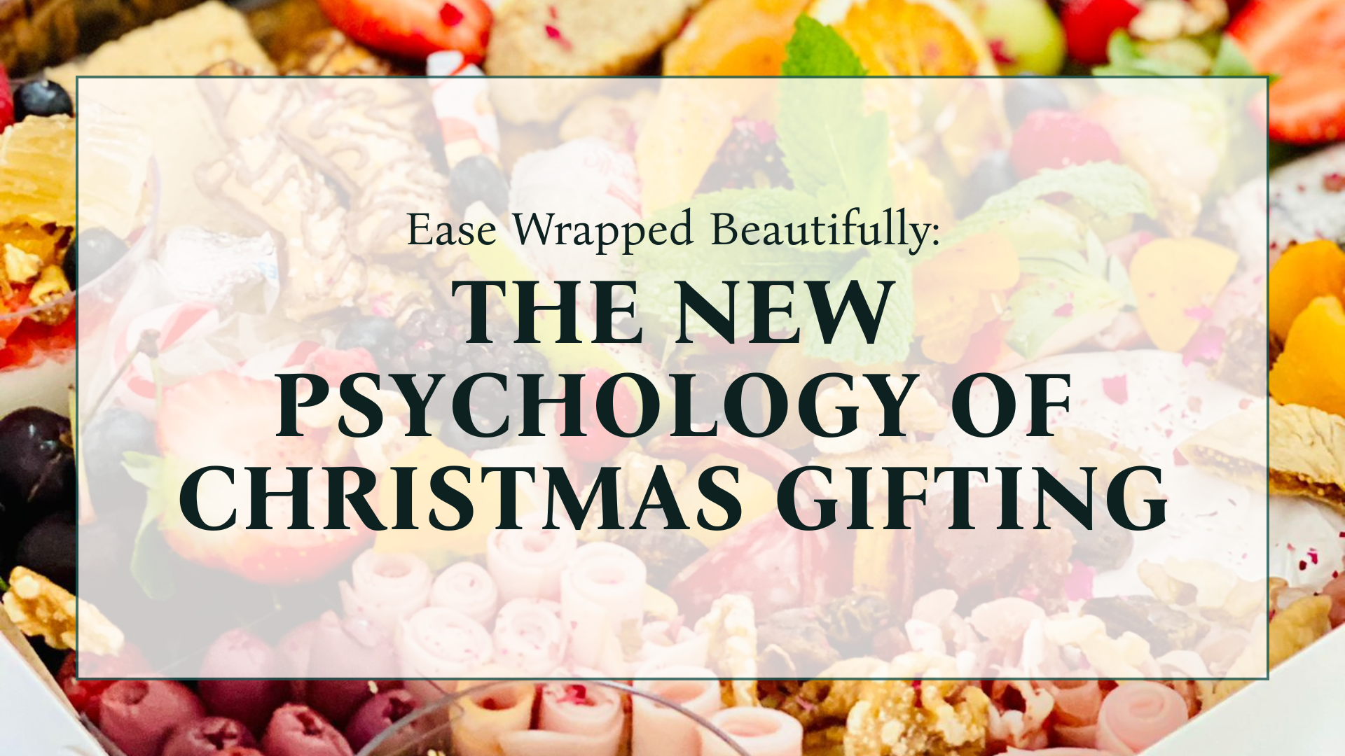 Delicious Grazing and Charcuterie gifts - the perfecth 2025 Christmas Gift