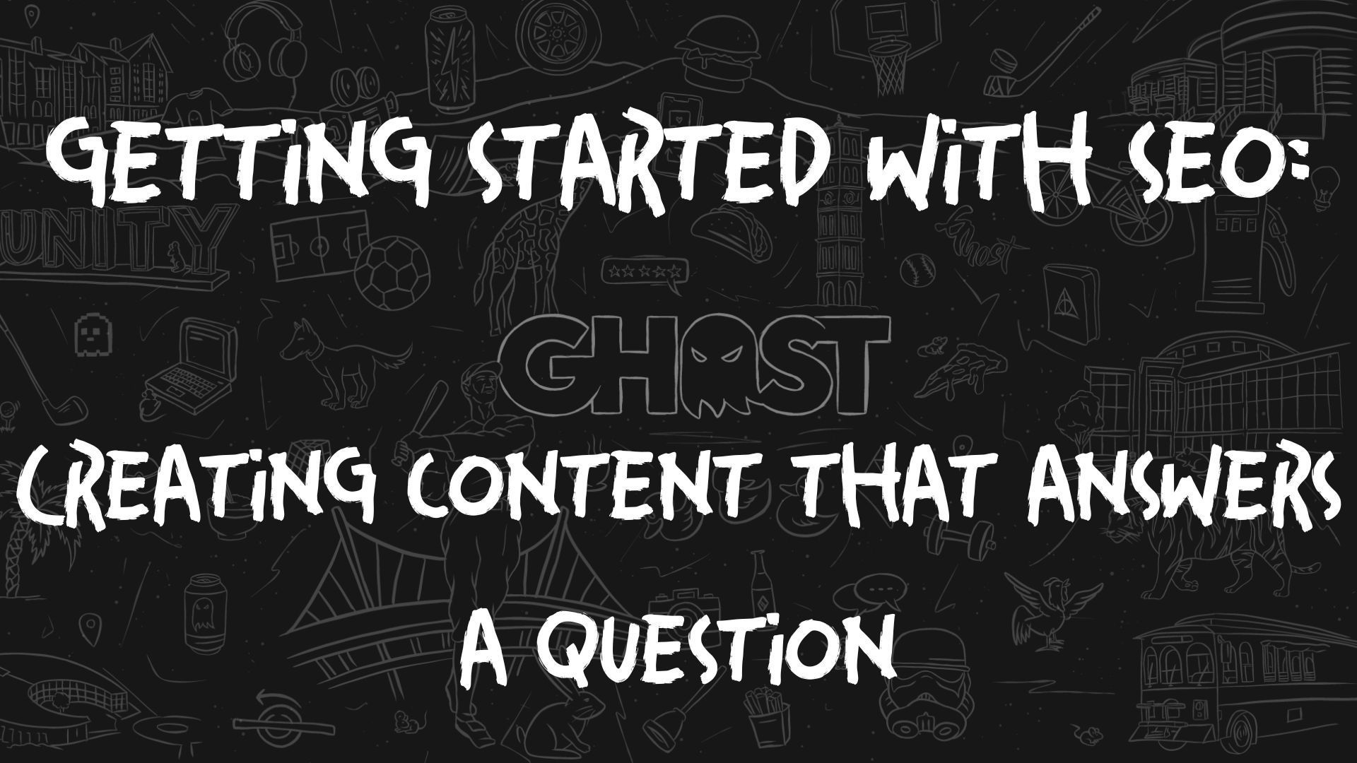 Getting Started With SEO: Creating Content that Answers a Question