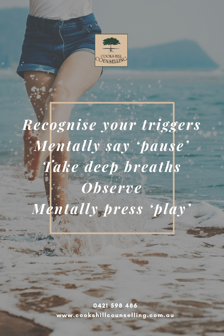 Recognise your triggers and mentally say pause, take deep breaths and observe