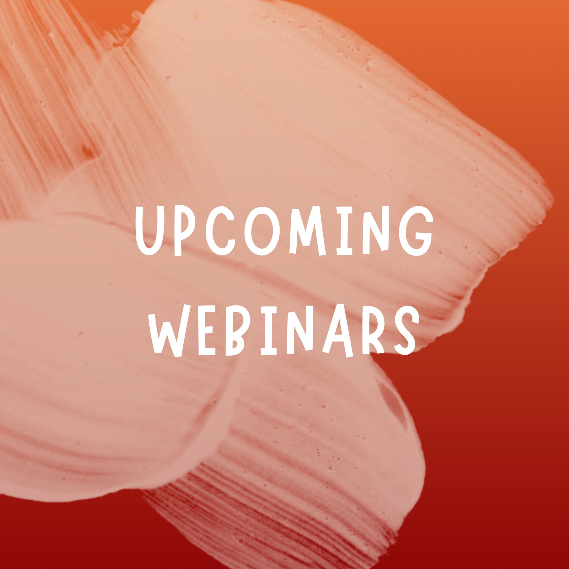 "Upcoming Webinars" text in white on a background of blended orange and peach brushstrokes.