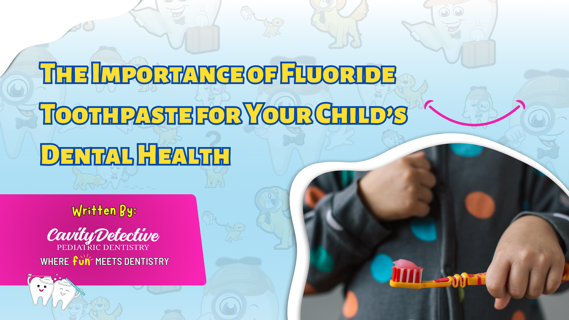 The importance of fluoride toothpaste for your child 's dental health