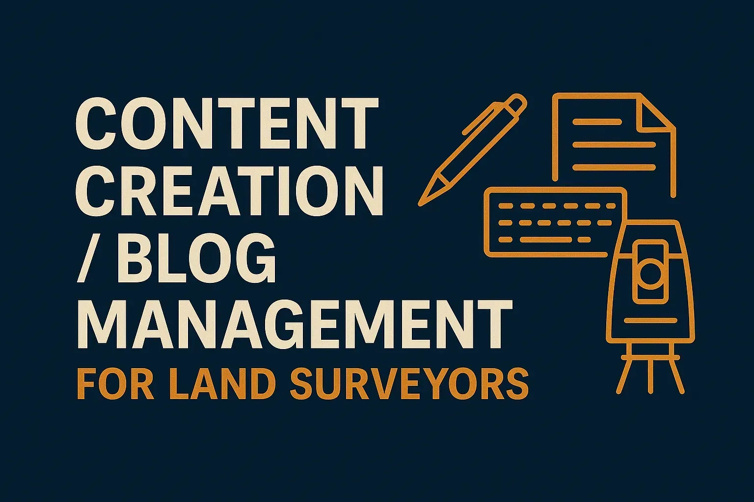 content creation and blog management for land surveyors
