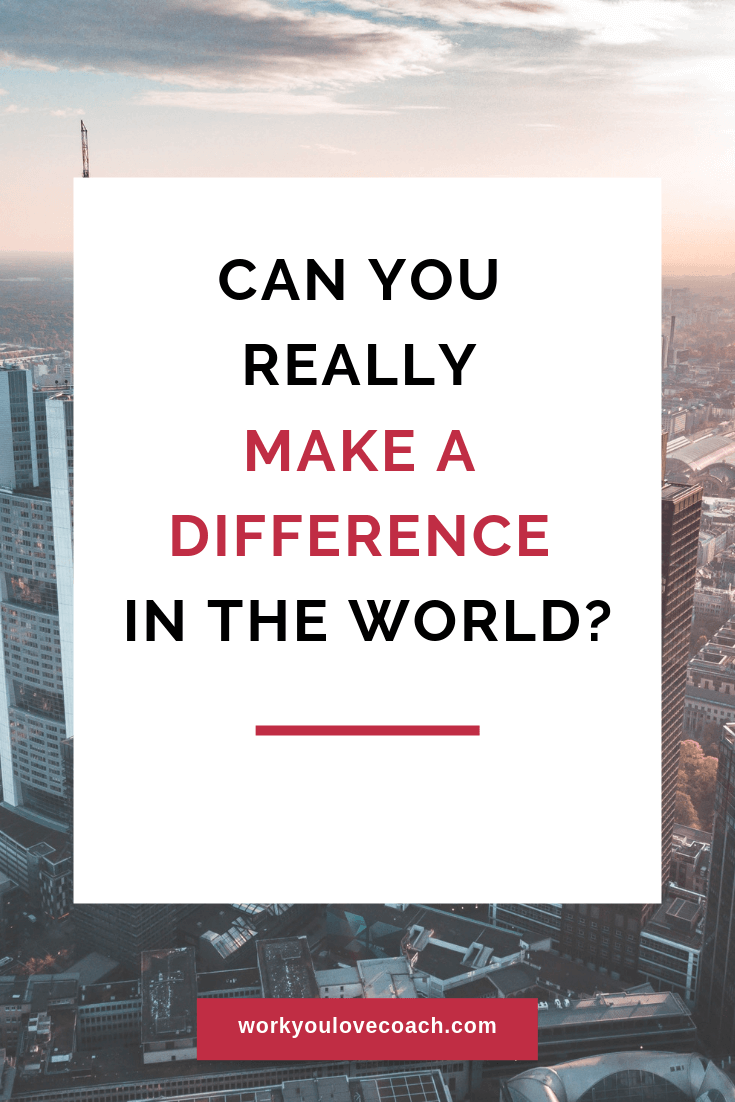 Can you really make a difference in the world? 