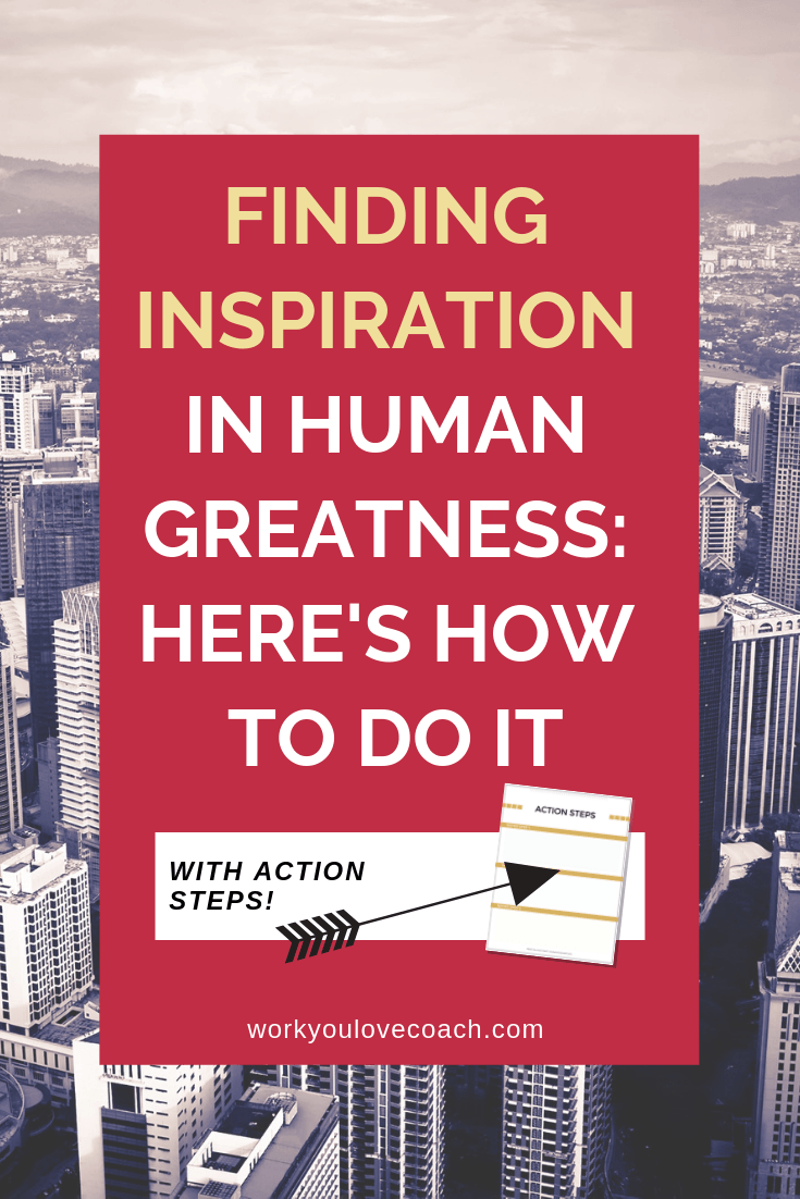 Finding inspiration in human greatness: here's how to do it