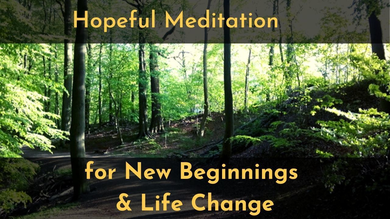Hopeful Meditation for New Beginnings & Life Change