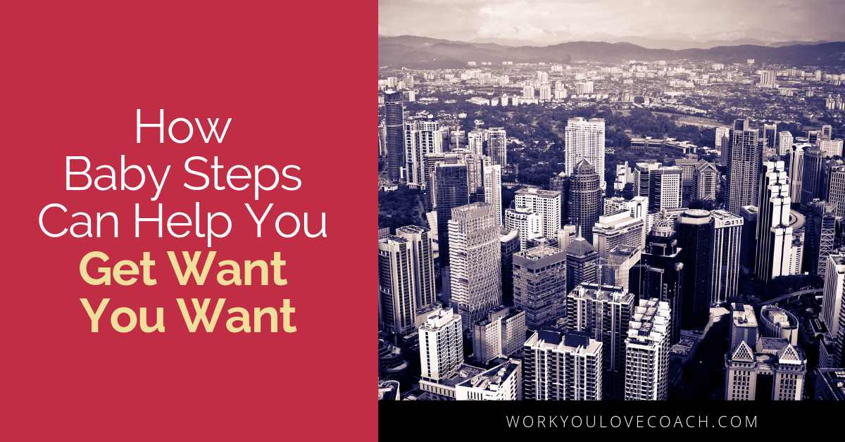 How baby steps can help you get what you want