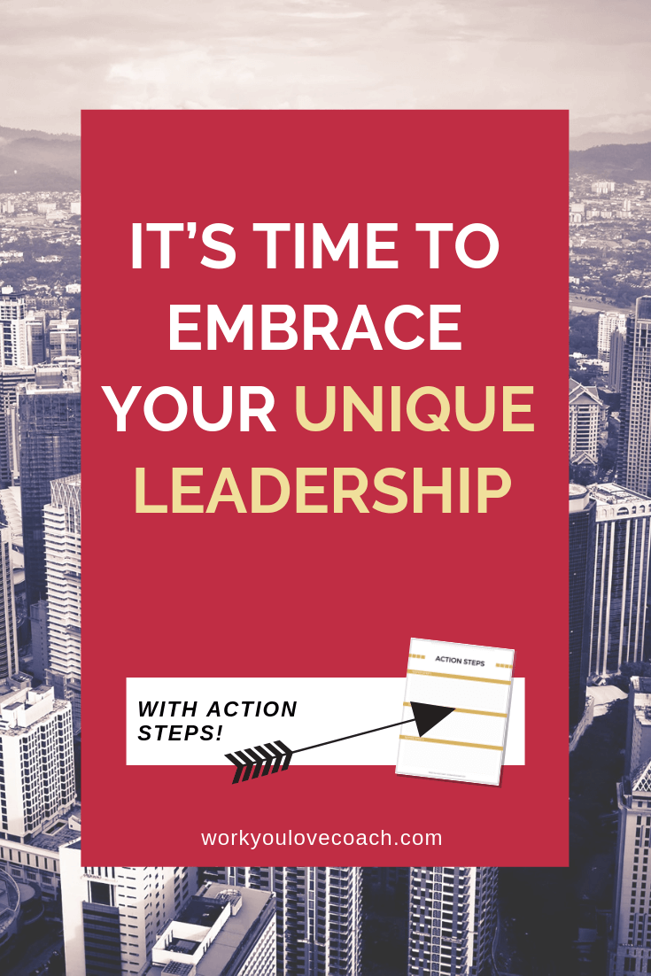 It's time to embrace your unique leadership