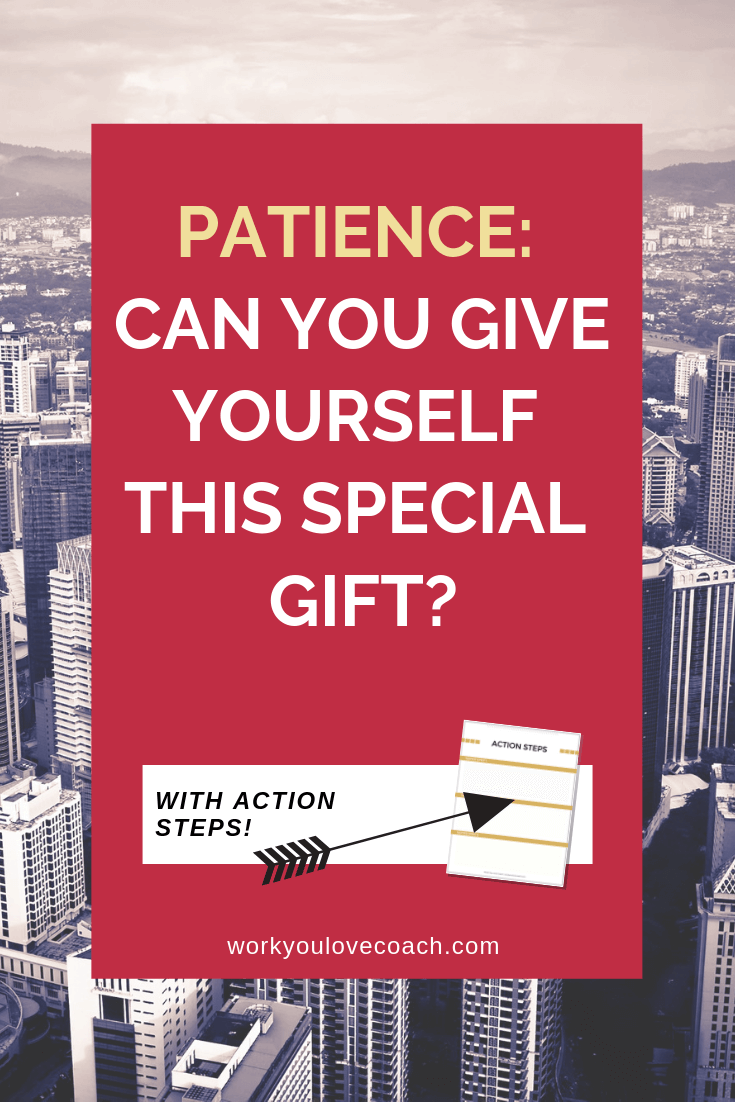 Patience: can you give yourself this special gift? 