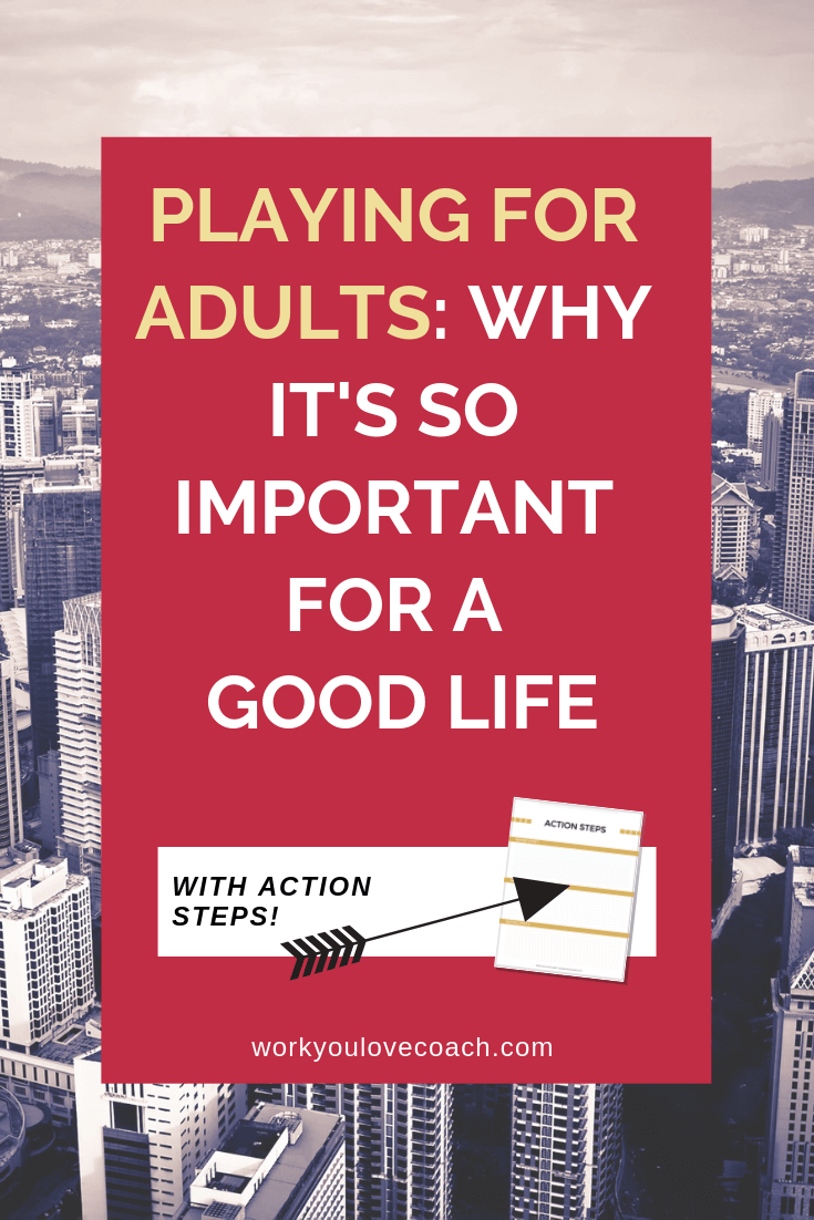 Playing for adults: why it's so important for a good life