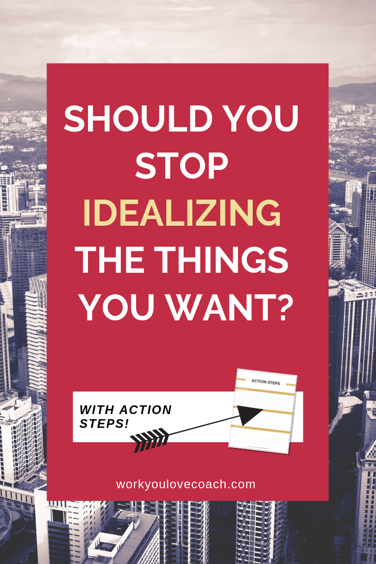 Should you stop idealizing the things you want? 