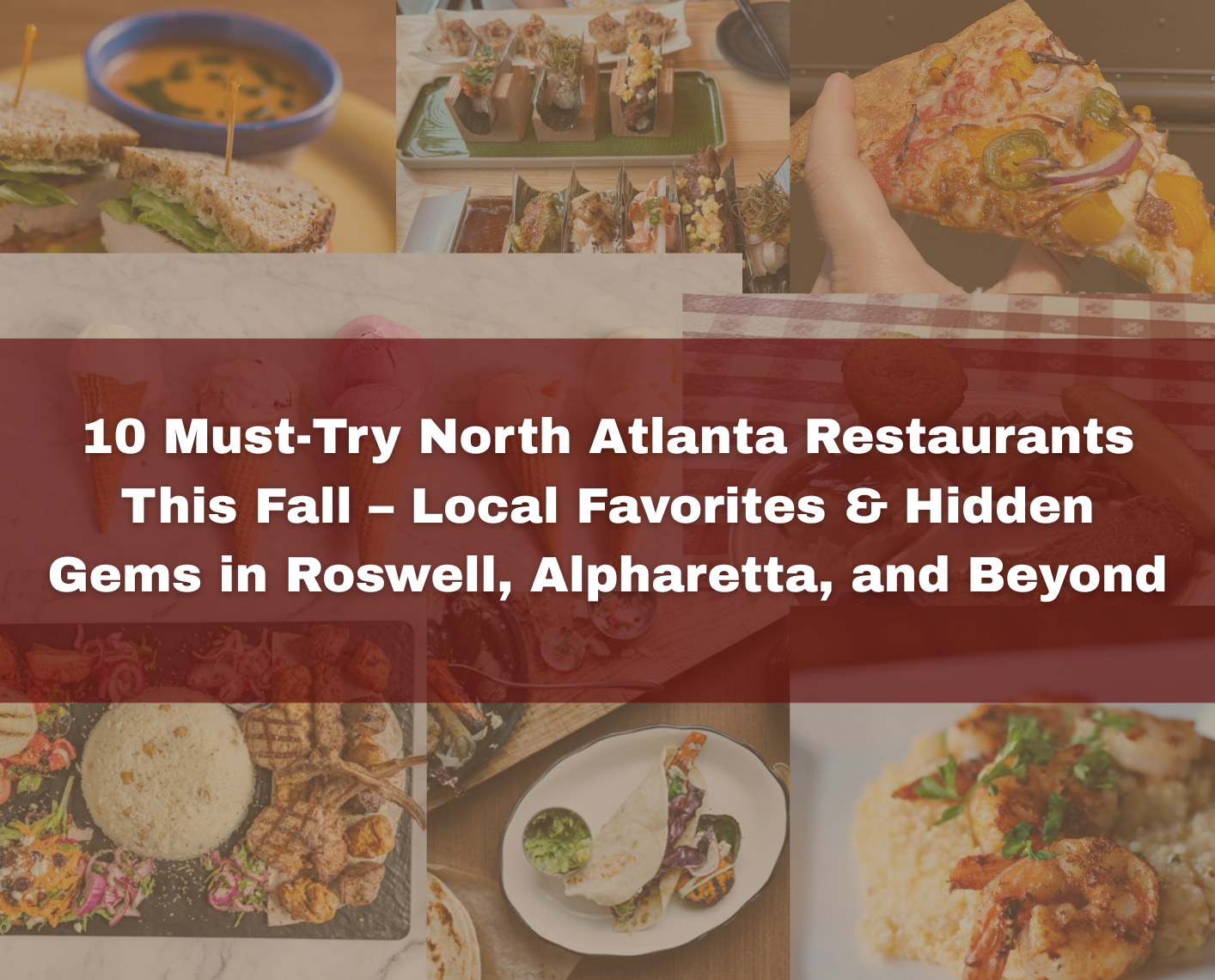 Collage of food from 10 North Atlanta restaurants in Roswell & Alpharetta. Text overlay reads 