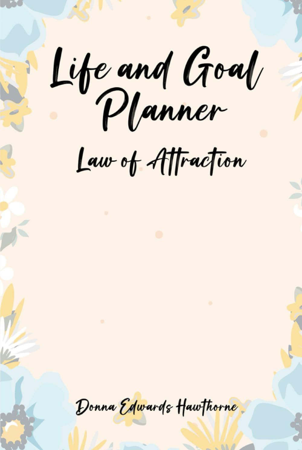 Life and goal planner law of attraction by donna edwards hawthorne