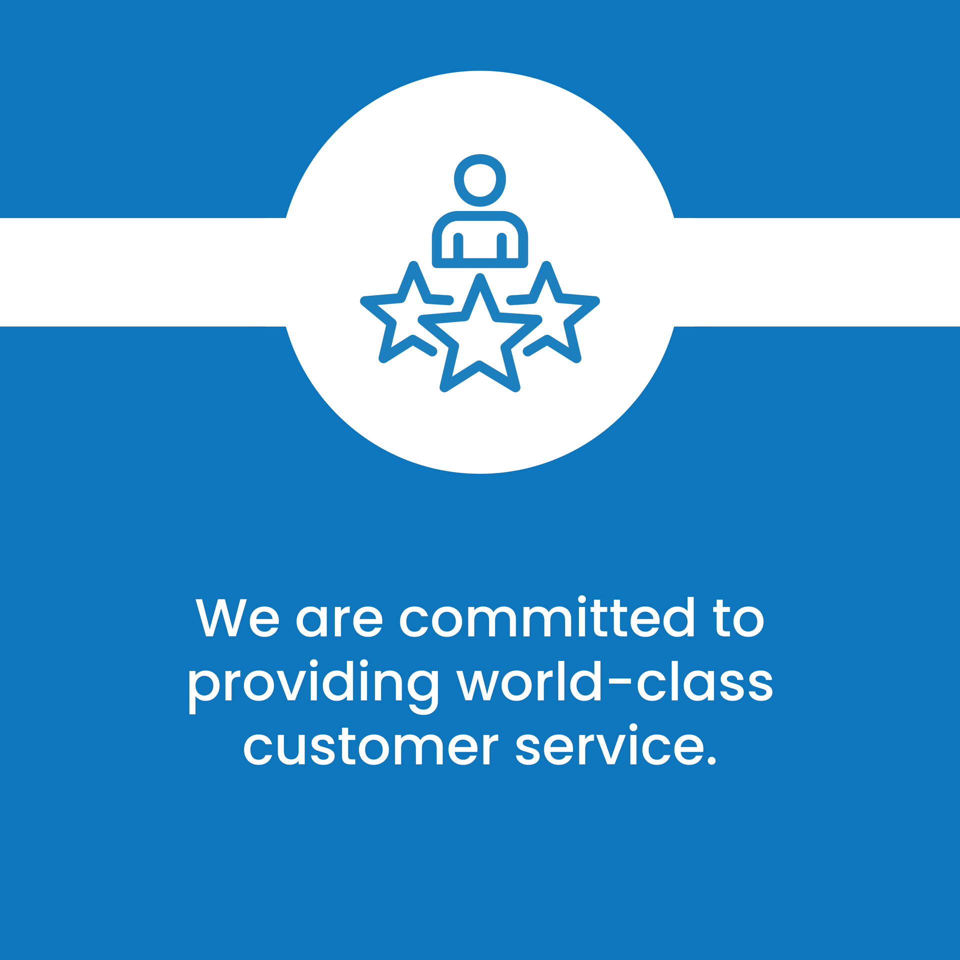 We are committed to providing world-class customer service.