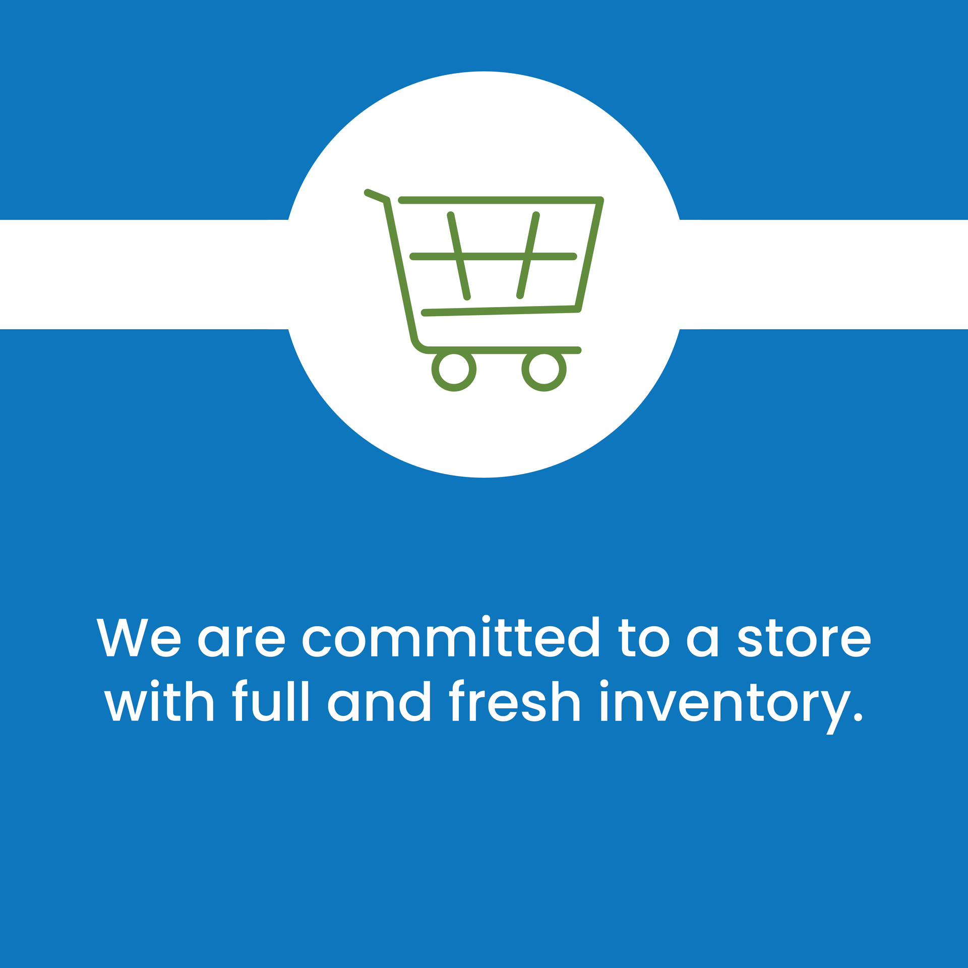 We are committed to a store with full and fresh inventory