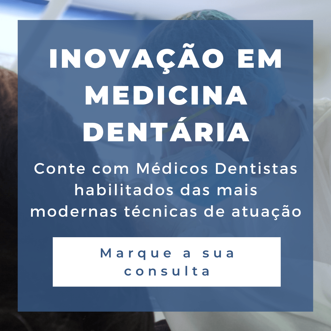 Inovação em Medicina Dentária. Conte com Médicos Dentistas habilitados das mais modernas técnicas de atuação. Marque a sua consulta