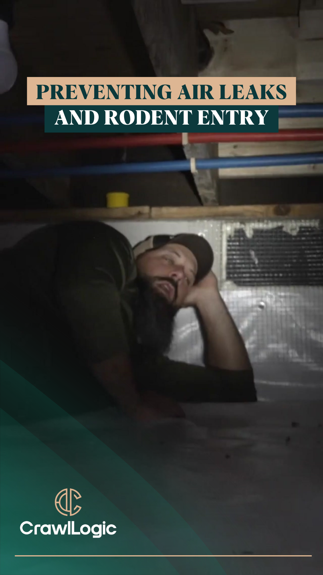 Man in crawl space looking up, with pipes above. Text reads: Preventing air leaks and rodent entry.