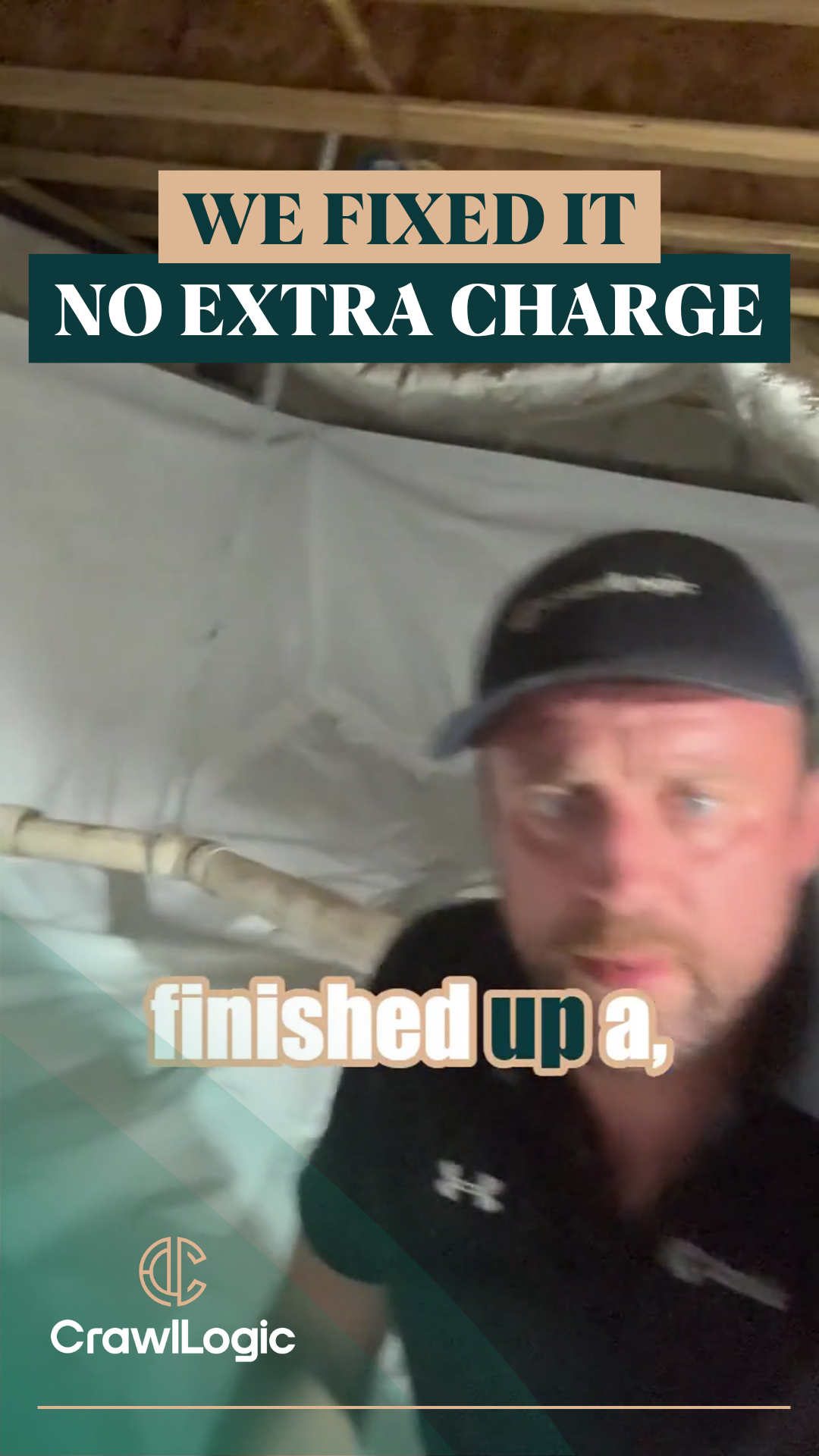 A man is standing in a basement with the words we fixed it no extra charge finished up crawl logic