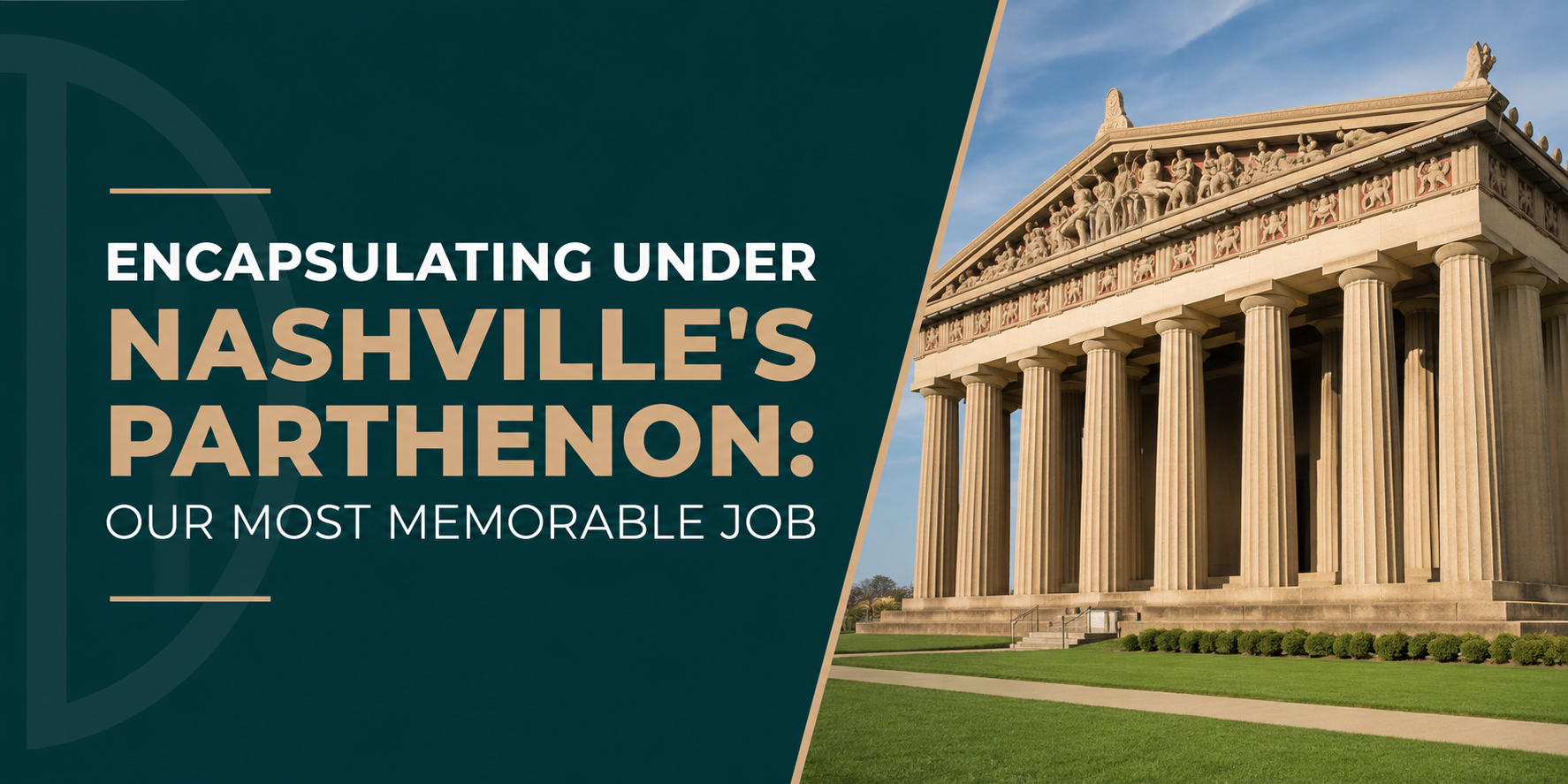 Text graphic: “Encapsulating under Nashville’s Parthenon: Our most memorable job” with Parthenon photo at right