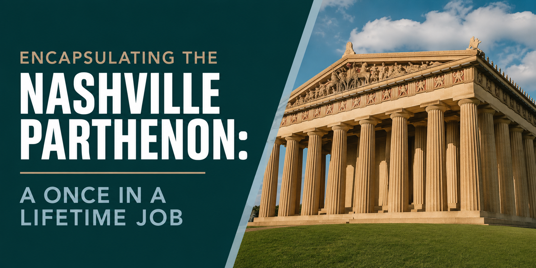Nashville Parthenon overlaid with text “Encapsulating the Nashville Parthenon: A Once in a Lifetime Job”