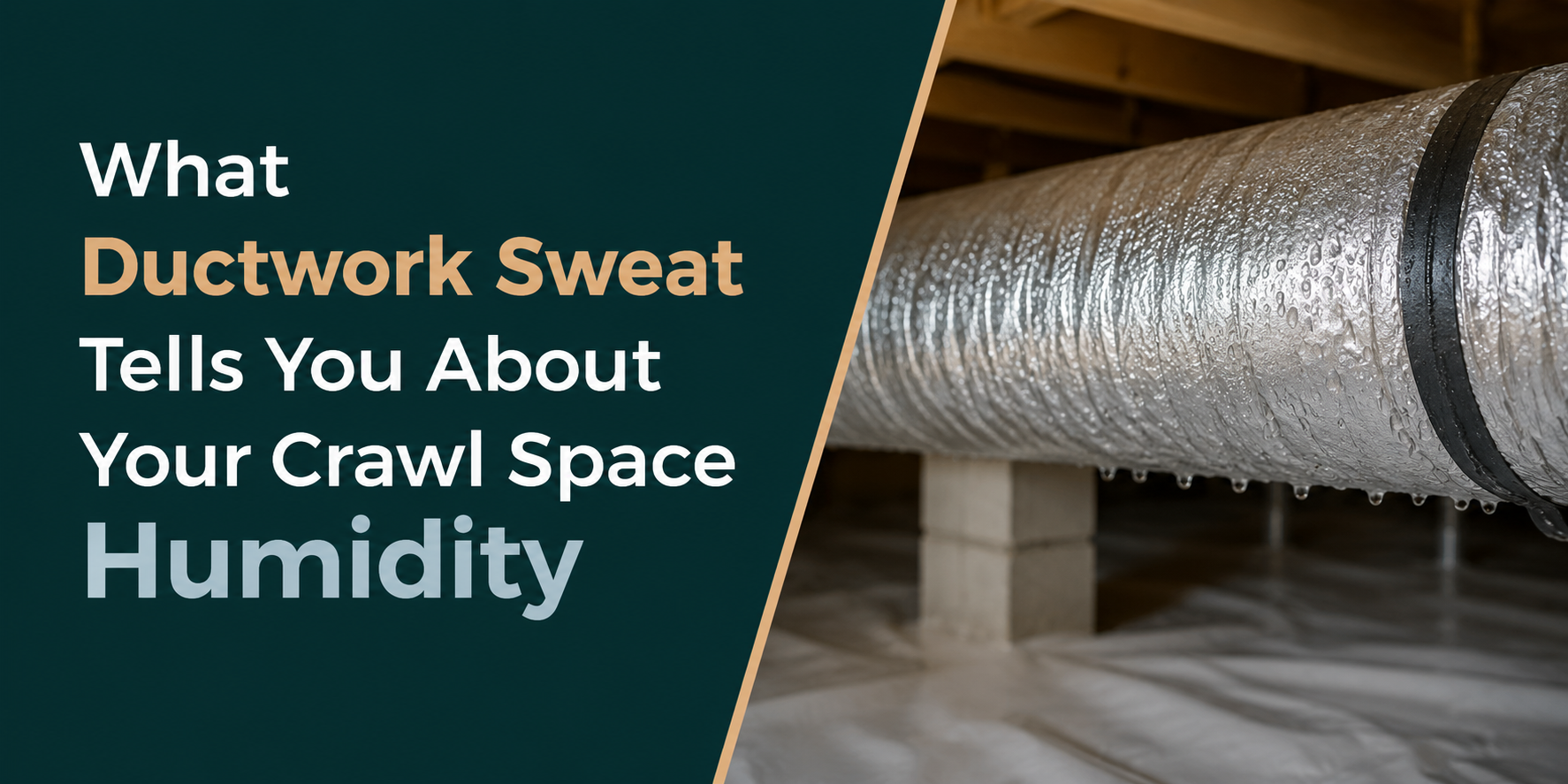 Crawl space with silver ductwork and text about ductwork sweat and humidity