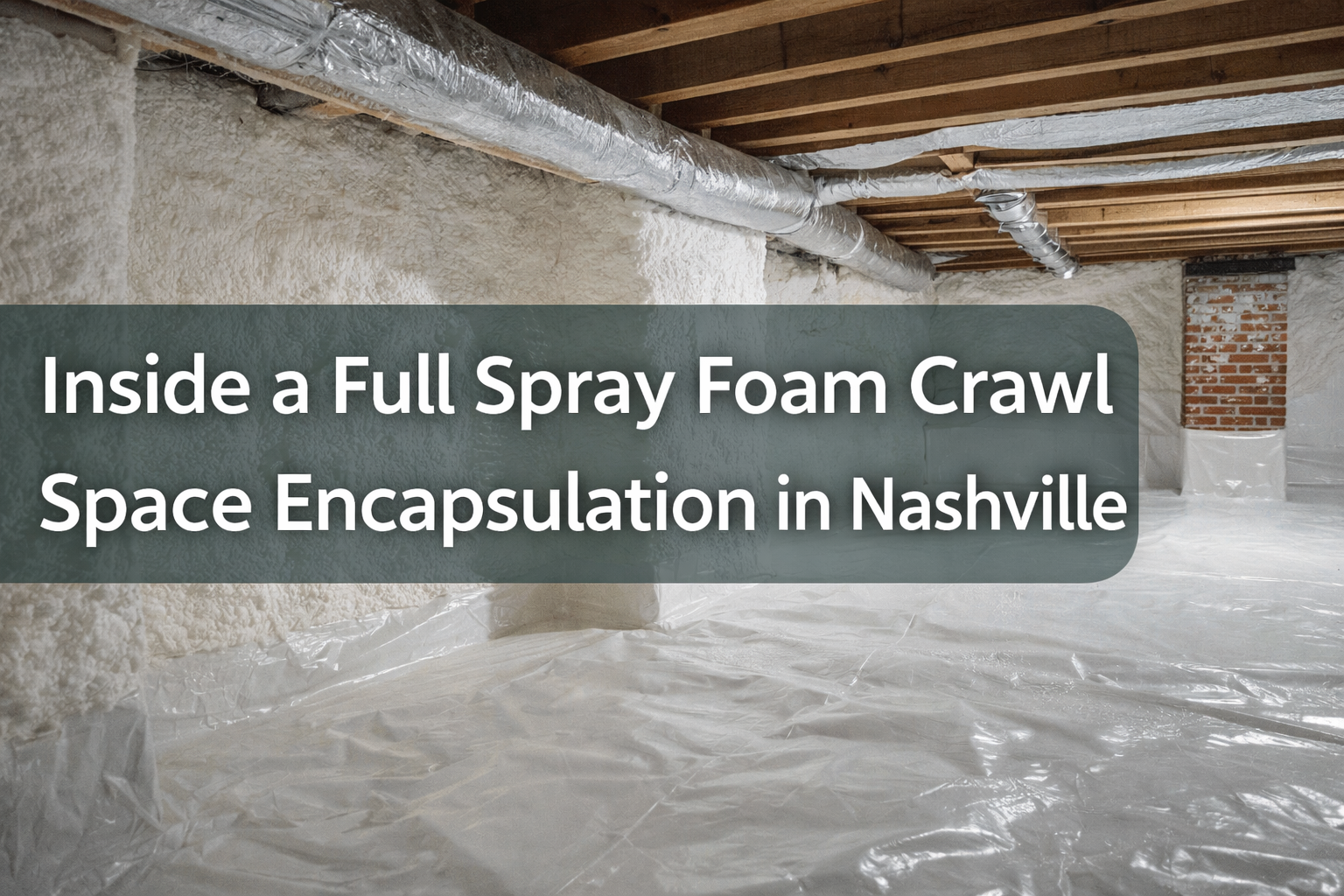 A crawl space with white spray foam insulated walls, a plastic-covered floor, and metallic ductwork overhead in Nashville.