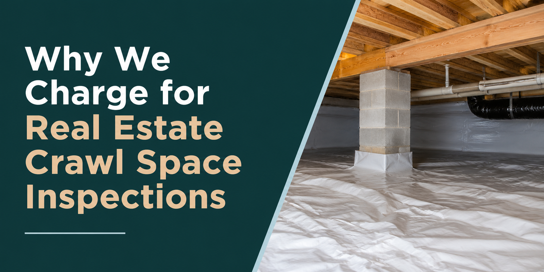 Why We Charge for Real Estate Crawl Space Inspections, showing a crawl space with plastic sheeting and support piers