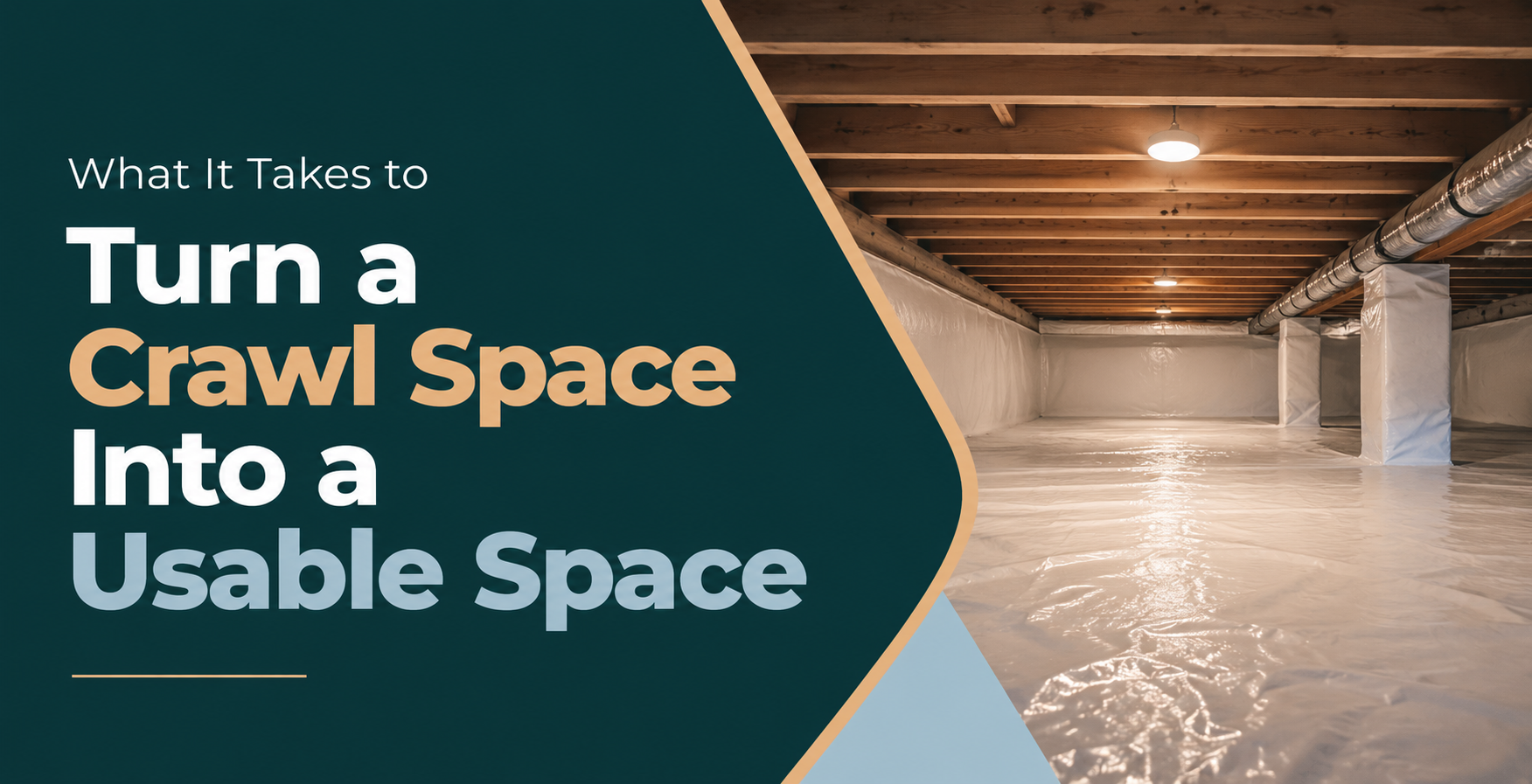 Text graphic: “Turn a Crawl Space Into a Usable Space” beside a finished crawl space with wood beams and plastic floor lining