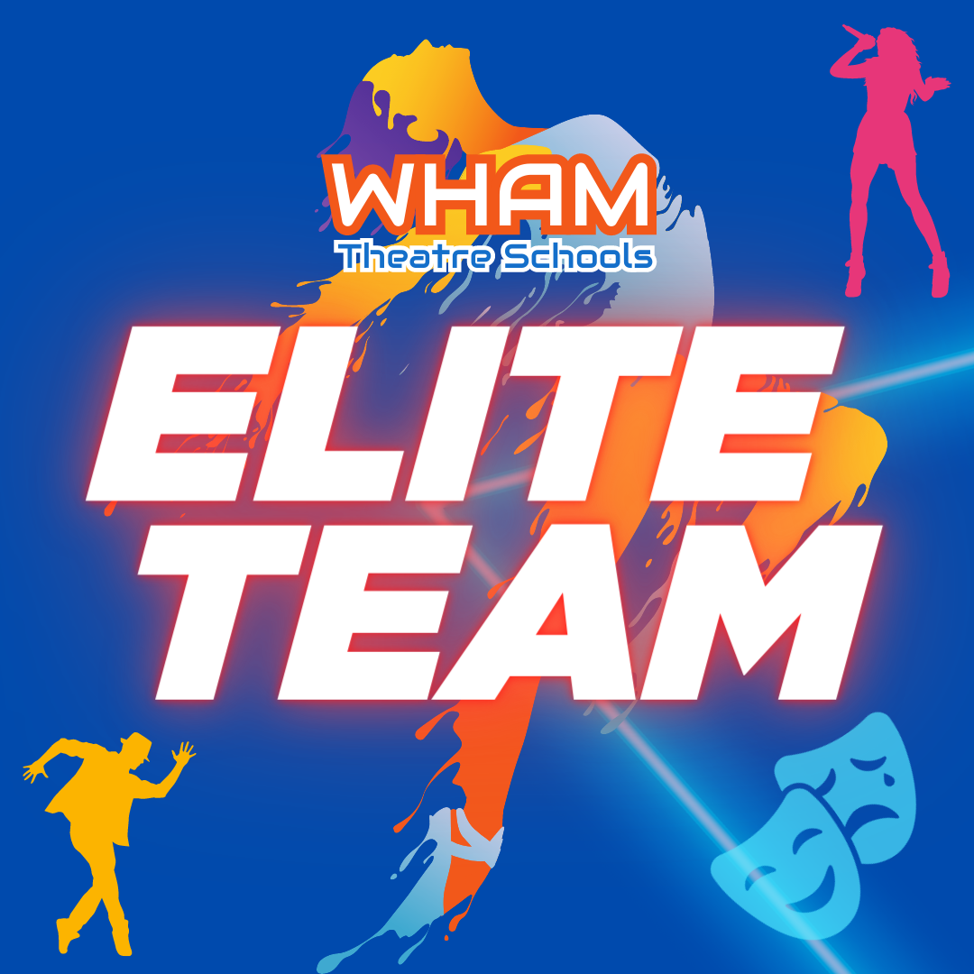 WHAM THEATRE SCHOOLS -ELITE TEAM!