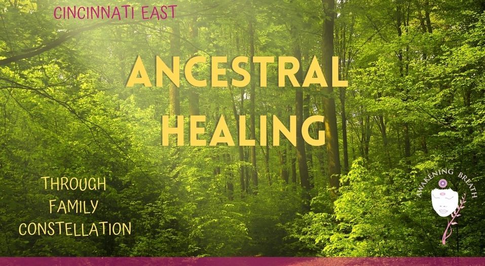 A poster for ancestral healing through family constellation in cincinnati east.