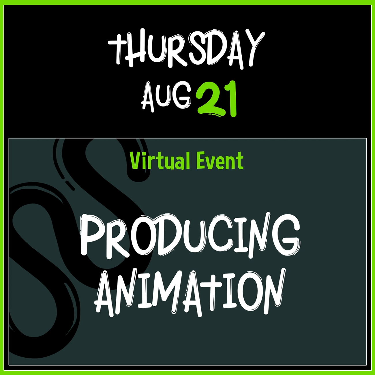 Aug 21 (THURSDAY):
Virtual Event:
Producing Animation