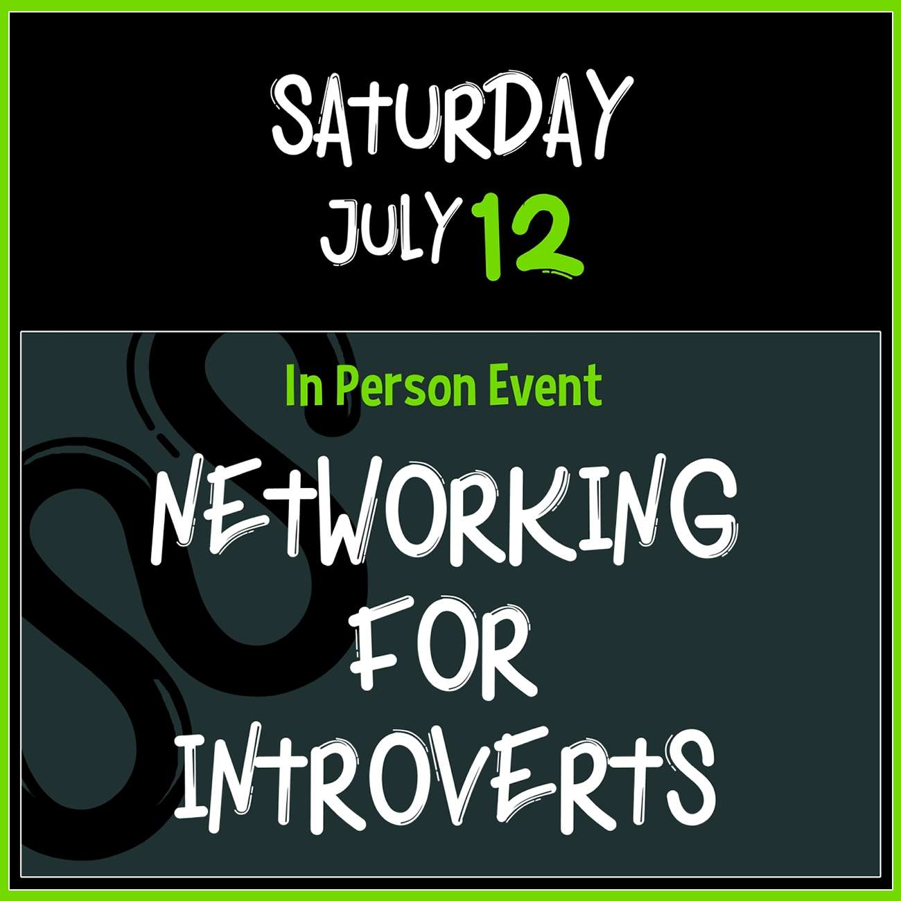 July 12 (SATURDAY):
In Person Event:
Networking for Introverts